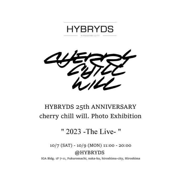 HYBRYDS 25th ANNIVERSARY cherry chill will. Photo Exhibition “ 2023 -The Live- ”